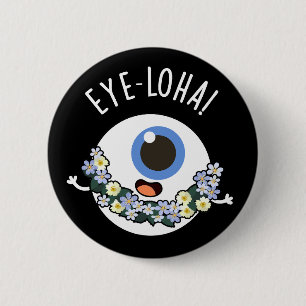 Eye-loha Funny Eye Pun Dark BG Button