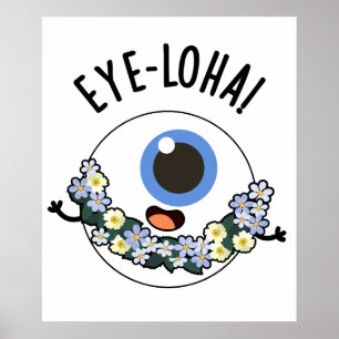 Eye-loha Funny Eye Pun  Poster