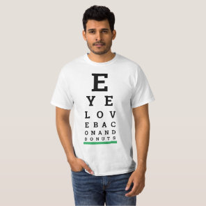 "Eye Love Bacon and Donuts" Punny Eye Exam Chart T-Shirt