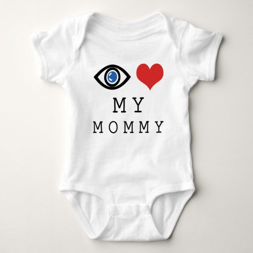 Eye Love My Mommy Custom Baby Bodysuit