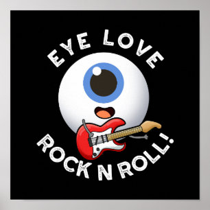 Eye Love Rock And Roll Funny Eyeball Pun Dark BG Poster