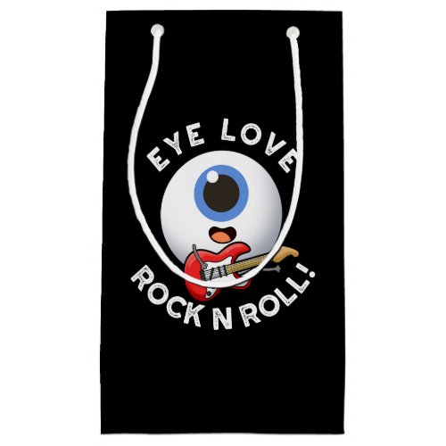 Eye Love Rock And Roll Funny Eyeball Pun Dark BG Small Gift Bag