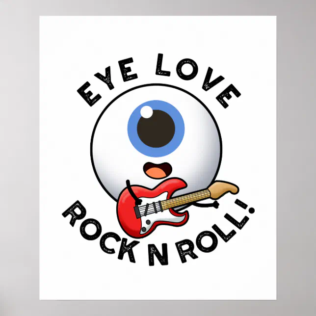 Eye Love Rock And Roll Funny Eyeball Pun Poster | Zazzle