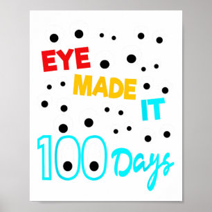 Eye Made It 100 Days 100 Days Of School Student T Poster