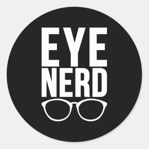Eye Nerd Optician Opticianry Opticians Classic Round Sticker
