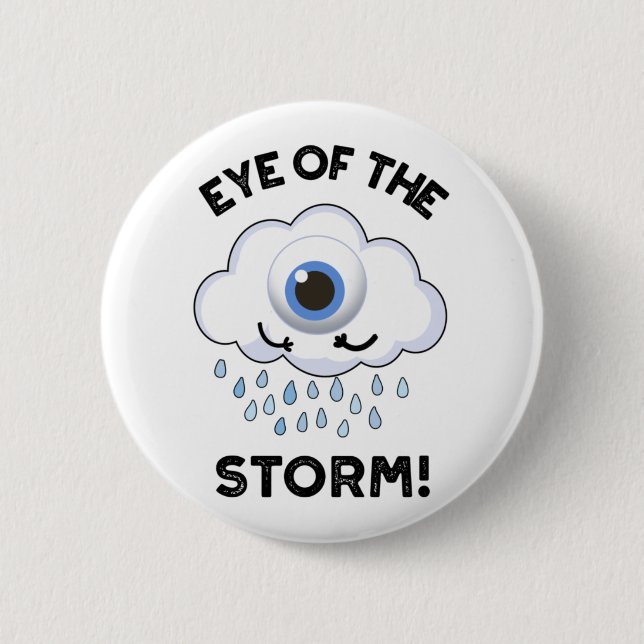 Eye Of The Storm Funny Weather Pun  Button (Front)