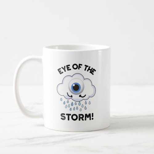 Eye Of The Storm Funny Weather Pun  Coffee Mug