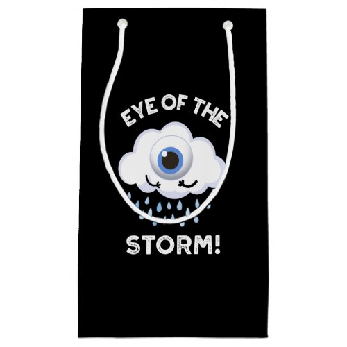 Eye Of The Storm Funny Weather Pun Dark BG Small Gift Bag
