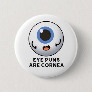 Eye Puns Are Cornea Funny Body Pun Button