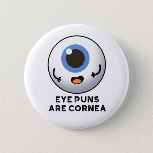 Eye Puns Are Cornea Funny Body Pun  Button