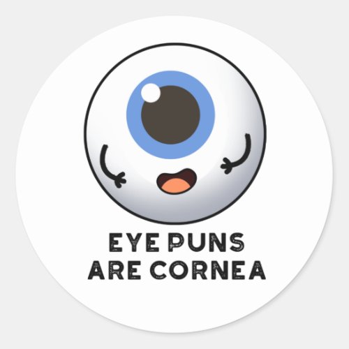Eye Puns Are Cornea Funny Body Pun  Classic Round Sticker