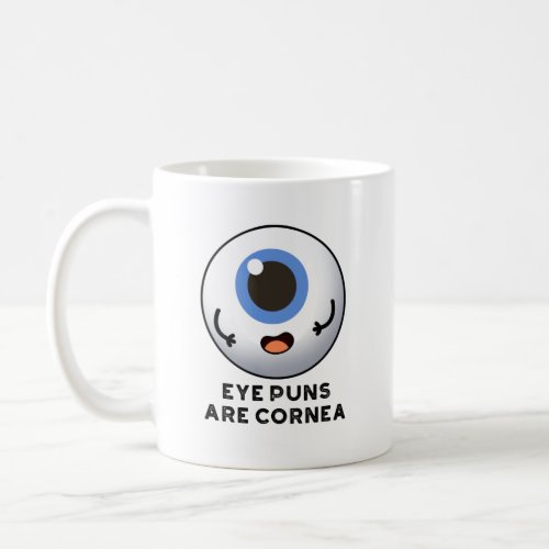 Eye Puns Are Cornea Funny Body Pun  Coffee Mug