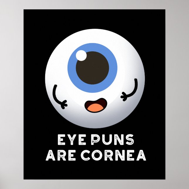 Eye Puns Are Cornea Funny Body Pun Dark BG Poster (Front)