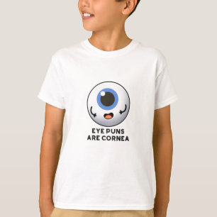 Eye Puns Are Cornea Funny Body Pun T-Shirt