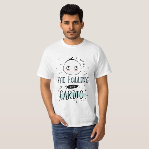 Eye Rolling is my Cardio The Woolies Meme T_Shirt