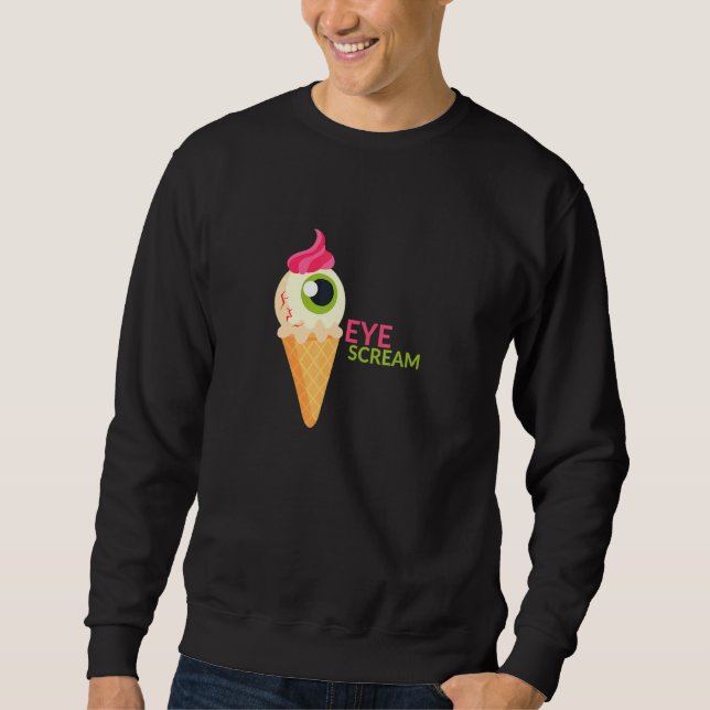 Eye Scream –  Playful Twist On The Words ‘ice Crea Sweatshirt (Front)