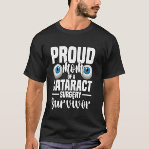 Eye Surgery Proud Mom Of A Cataract Surgery Surviv T-Shirt