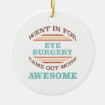 Eye Surgery Recovery Humor Ceramic Ornament