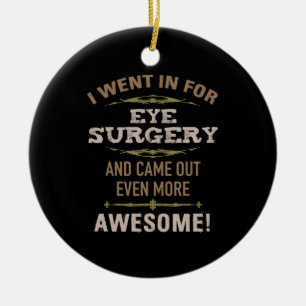 Eye Surgery Recovery Humor Ceramic Ornament