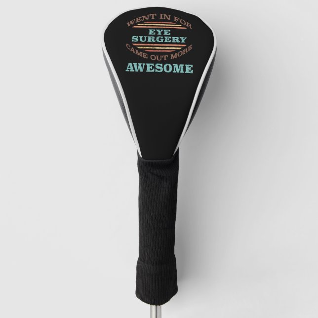 Eye Surgery Recovery Humor Golf Head Cover (Front)