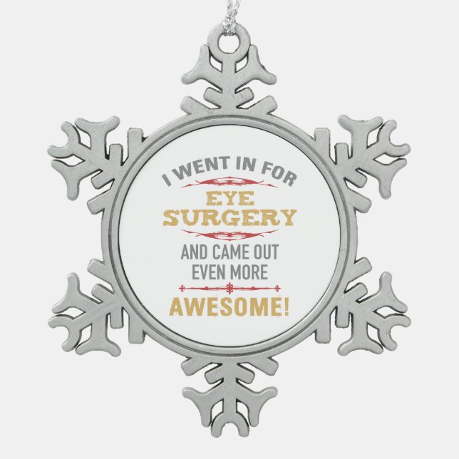 Eye Surgery Recovery Humor Snowflake Pewter Christmas Ornament (Front)