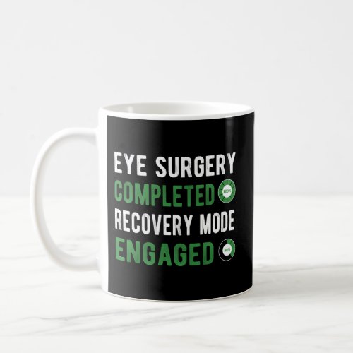 Eye Surgery Recovery Mode Glaucoma Cataract Cornea Coffee Mug