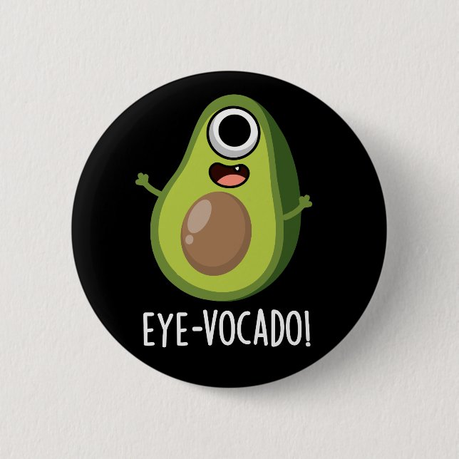 Eye-vocado Funny Avocado Pun Dark BG Button (Front)