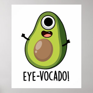 Eye-vocado Funny Avocado Pun Poster
