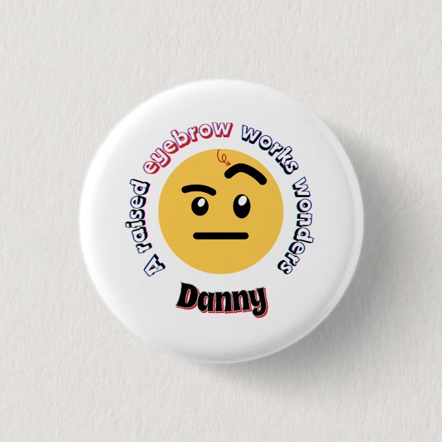 Eyebrow Sass: A Raised Eyebrow Works Wonders Button (Front)