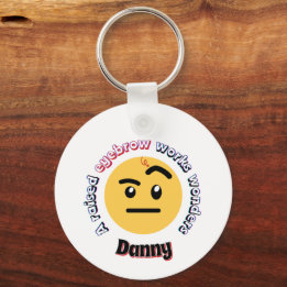 Eyebrow Sass: A Raised Eyebrow Works Wonders Keychain