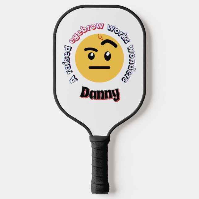 Eyebrow Sass: A Raised Eyebrow Works Wonders Pickleball Paddle (Front)