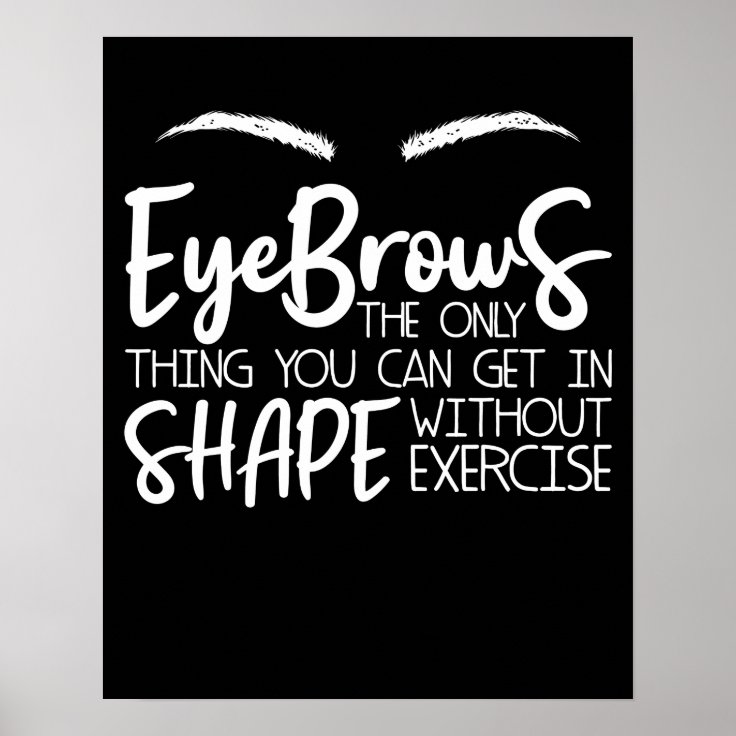 Eyebrows Quote Brow Bar Brow Tech Brow A Poster Zazzle Eyebrows Quote Brow Bar Brow Tech Brow A Poster Zazzle