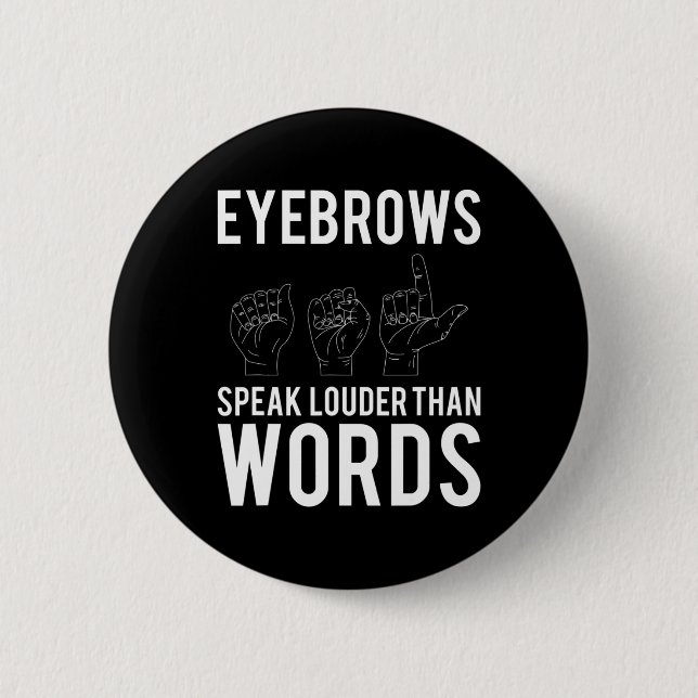 Eyebrows Speak Louder Than Words Deaf-Mute  Button (Front)