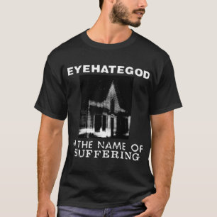 Eyehategod In The Name of Suffering T-Shirt