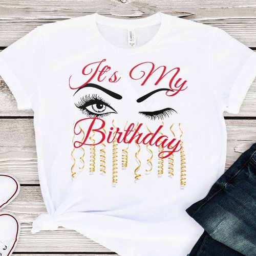 Eyelash Its My Birthday 18th  21st  30th  40th T_Shirt