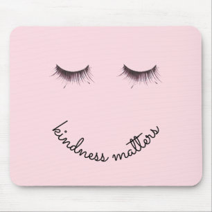 Eyelashes Kindness matters Mouse Pad