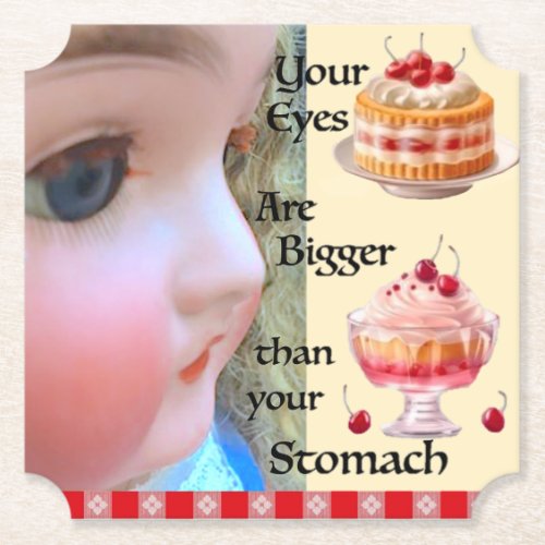 Eyes Bigger Than Stomach Paper Coaster