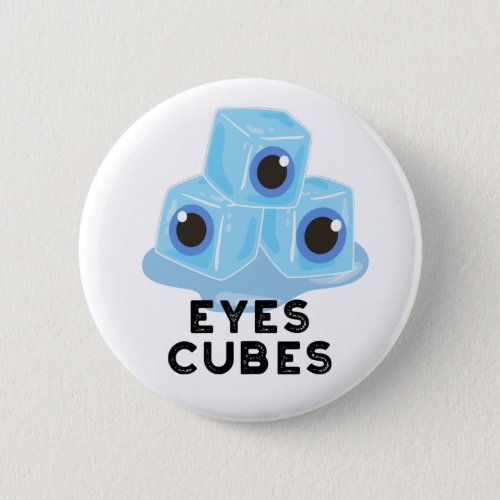 Eyes Cubes Funny Ice Pun  Button
