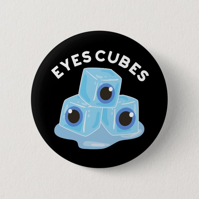 Eyes Cubes Funny Ice Pun Dark BG Button (Front)