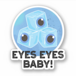 Eyes Eyes Baby Funny Ice Eyeballs Pun Sticker