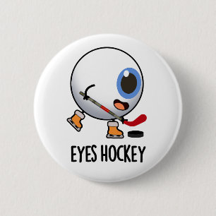 Eyes Hockey Funny Ice Hockey Sports Pun Button