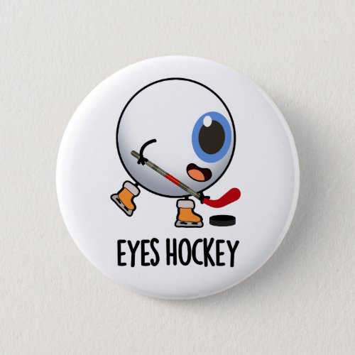Eyes Hockey Funny Ice Hockey Sports Pun  Button