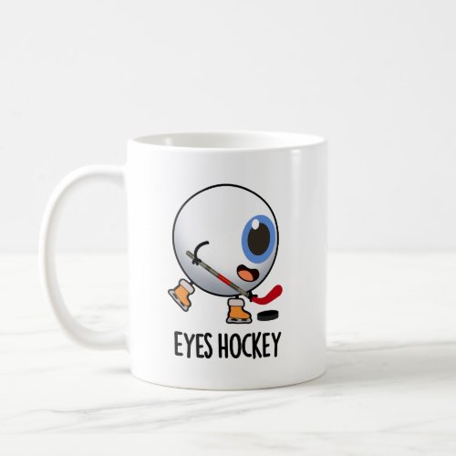 Eyes Hockey Funny Ice Hockey Sports Pun  Coffee Mug