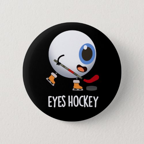 Eyes Hockey Funny Ice Hockey Sports Pun Dark BG Button