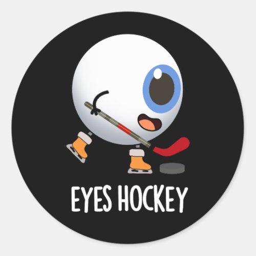 Eyes Hockey Funny Ice Hockey Sports Pun Dark BG Classic Round Sticker