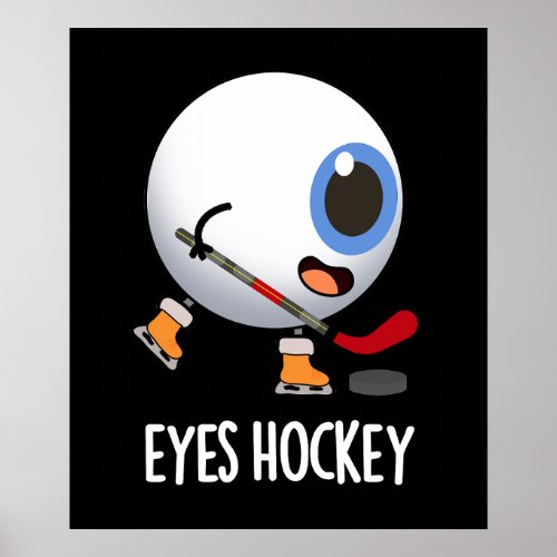 Eyes Hockey Funny Ice Hockey Sports Pun Dark BG Poster