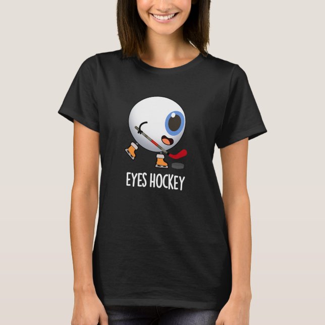 Eyes Hockey Funny Ice Hockey Sports Pun Dark BG T-Shirt (Front)