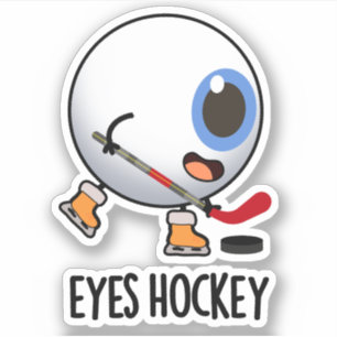 Eyes Hockey Funny Ice Hockey Sports Pun  Sticker