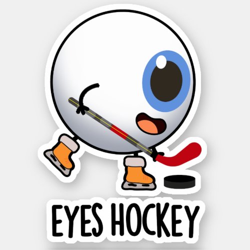Eyes Hockey Funny Ice Hockey Sports Pun  Sticker