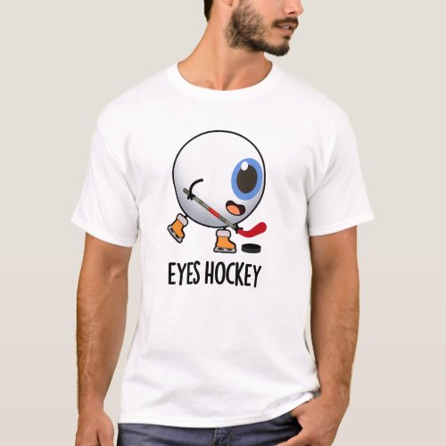 Eyes Hockey Funny Ice Hockey Sports Pun  T_Shirt